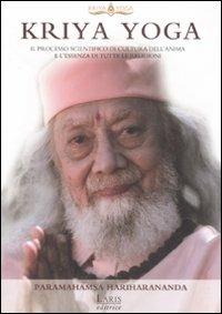 Kriya Yoga. Il processo scientifico di cultura dell'anima e l'essenza di tutte le religioni - Paramahamsa Hariharananda - copertina