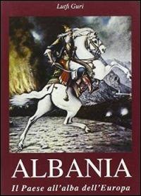 Albania. Il paese all'alba dell'Europa - Guri Lufti - copertina