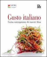 Gusto italiano. Cucina contemporanea dei maestri Alma - copertina