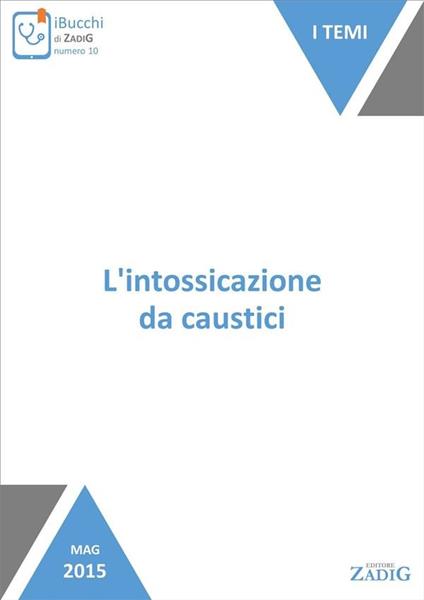 L' intossicazione da caustici - Giuseppe Bacis,Maria Luisa Farina - ebook