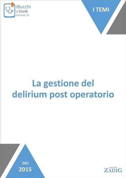 La gestione del delirium post operatorio - Elisa Marinelli - ebook