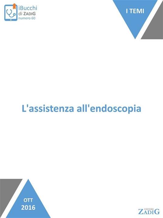 L' assistenza all'endoscopia. Un'assistenza dedicata - Silvia Bagnato - ebook