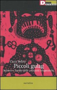 Piccoli gulag. Sentieri e insidie della comunità terapeutiche - Cecco Bellosi - copertina