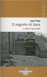 Il segreto di Sara e altri racconti - Ugo D'Ugo - copertina
