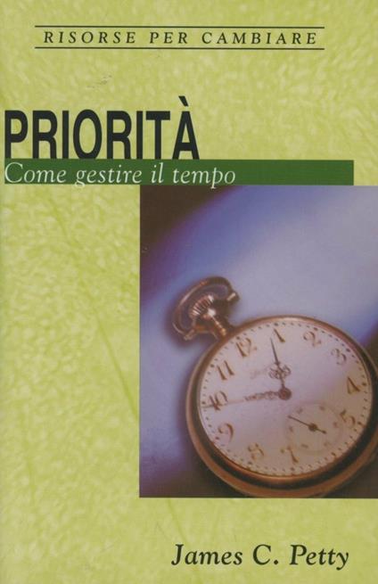 Priorità. Come gestire il tempo - James C. Petty - copertina