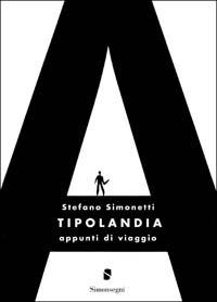 Tipolandia. Appunti di viaggio - Stefano Simonetti - copertina