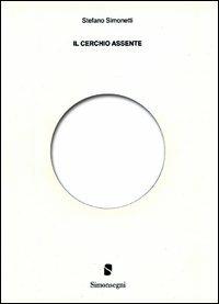 Il cerchio assente - Stefano Simonetti - copertina