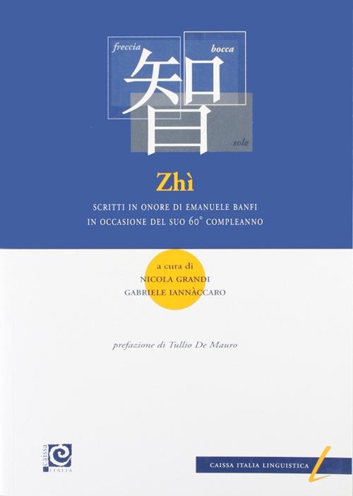 Zhì. Scritti in onore di Emanuele Banfi in occasione del suo 60° compleanno. Ediz. italiana e inglese - copertina