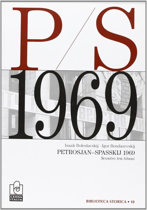 Petrosjan-Spasskij 1969. Scontro tra titani - Isaak E. Boleslavskij,Igor Z. Bondarecskij - copertina