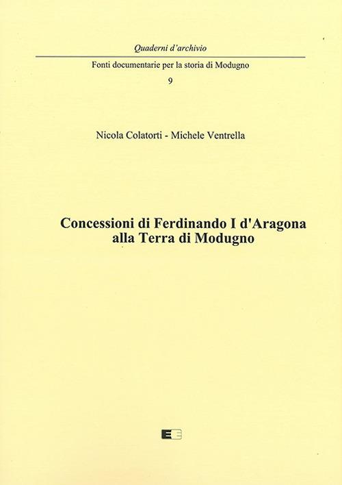 Concessioni di Ferdinando I d'Aragona alla terra di Modugno - Nicola Colatorti,Michele Ventrella - copertina