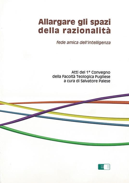 Allargare gli spazi della razionalità. Fede amica dell'intelligenza - copertina