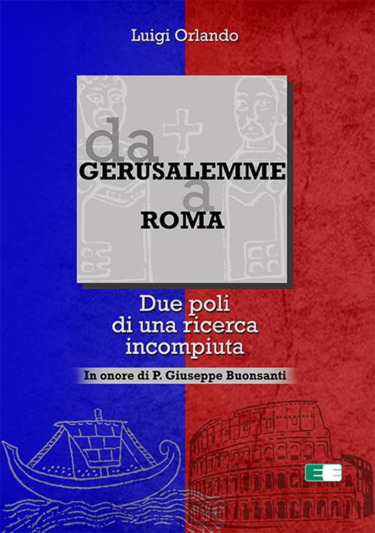 Da Gerusalemme a Roma. Due poli di una ricerca incompiuta. In onore di P. Giuseppe Buonsanti - Luigi Orlando - copertina