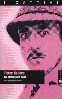 Peter Sellers. Un camaleonte rosa - Alessandro Beretta - copertina
