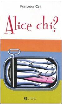 Alice chi? - Francesca Celi - copertina