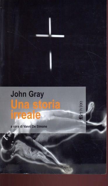 Una storia irreale - John H. Gray - 2