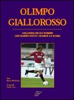 Olimpo giallorosso. Galleria degli uomini che hanno fatto grande la Roma