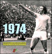 1974. La storia incredibile della Lazio di Maestrelli. Un gruppo di pazzi in cima al calcio italiano - Marco Filacchione,Adriano Stabile - copertina