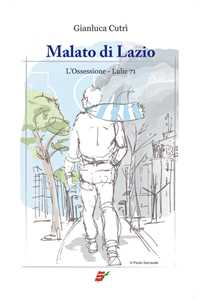 Malato di Lazio. L'ossessione. Lulic 71