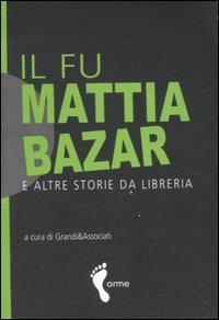 Il fu Mattia bazar e altre storie da libreria - copertina