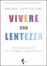 Vivere con lentezza. Piccole azioni per grandi cambiamenti - Bruno Contigiani - 3