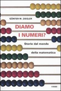 Diamo i numeri? Storie dal mondo della matematica - Günter M. Ziegler - 2