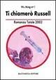 Ti chiamerò Russel. Romanzo totale 2002