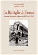 La battaglia di Faenza. Immagini e vicende di guerra tra il 1944 e il 1945 - Enzo Casadio,Massimo Valli - copertina