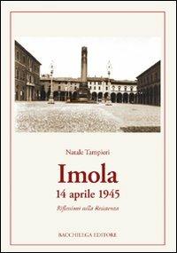 Imola 14 aprile 1945. Riflessioni sulla Resistenza - Natale Tampieri - copertina