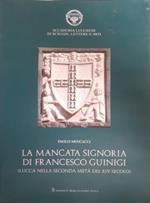 La mancata Signoria di Francesco Guinigi. Lucca nella seconda metà del XIV secolo