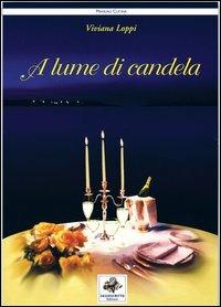 A lume di candela. Ricette per 365 giorni d'amore - Viviana Loppi - copertina