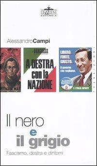 Il nero e il grigio. Fascismo, destra e dintorni - Alessandro Campi - copertina