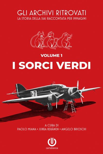 Gli archivi ritrovati. La storia della SIAI raccontata per immagini. Vol. 1 - Angelo Brioschi,Jukka Keränen,Paolo Miana - ebook