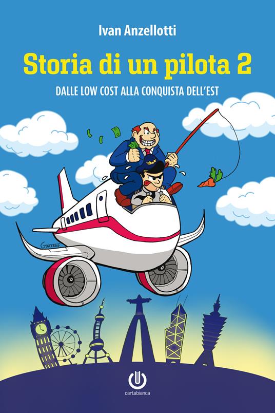 Storia di un pilota 2. Dalle low cost alla conquista dell’Est - Ivan Anzellotti - copertina