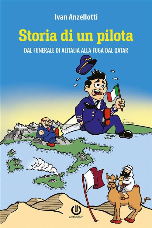 Storia di un pilota. Dal funerale di Alitalia alla fuga dal Qatar - Ivan Anzellotti - ebook
