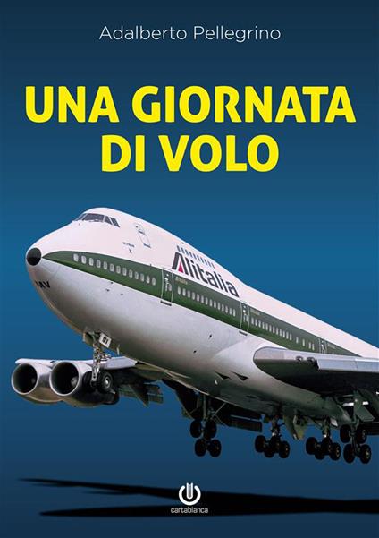 Una giornata di volo. Sulle ali del jumbo - Adalberto Pellegrino - ebook