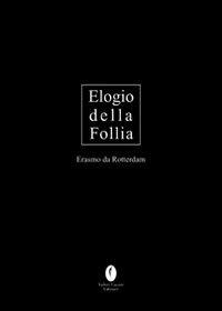 Elogio della follia. Ediz. limitata - Erasmo da Rotterdam - copertina