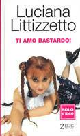 Ti amo bastardo - Luciana Littizzetto - copertina