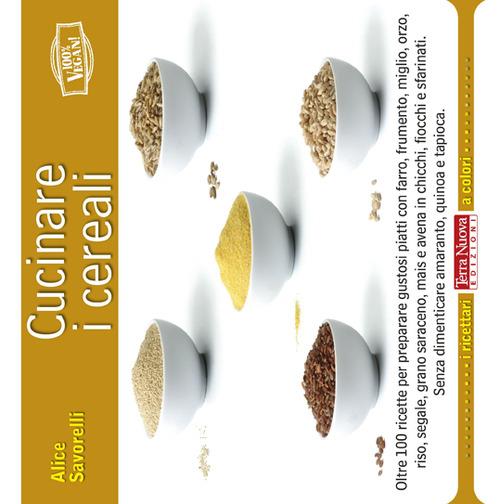 Cucinare i cereali - Alice Savorelli - copertina