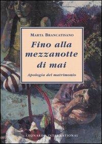 Fino alla mezzanotte di mai. Apologia del matrimonio - Marta Brancatisano - copertina