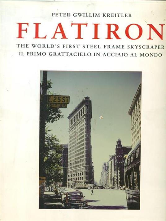 Flatiron. The world's first steel frame skyscraper-Il primo grattacielo in acciaio al mondo. Ediz. bilingue - Peter G. Kreitler - 4