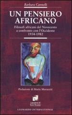 Un pensiero africano. Filosofi africani del Novecento a confronto con l'Occidente (1934-1982)
