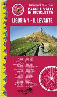 Passi e valli in bicicletta. Liguria. Vol. 1: Il Levante. - Gabriele Brunetti,Alberto Ferraris - copertina