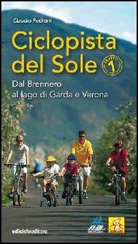 Ciclopista del sole. Vol. 1: Dal Brennero al Lago di Garda e Verona. - Claudio Pedroni - copertina