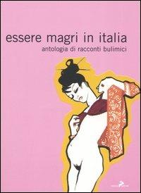 Essere magri in Italia. Antologia di racconti bulimici - copertina