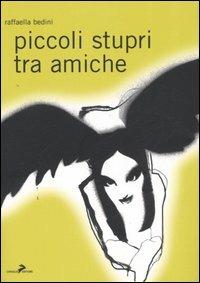 Piccoli stupri tra amiche - Raffaella Bedini - copertina