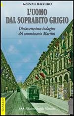 L'uomo dal soprabito grigio. Diciassettesima indagine del commissario Martini