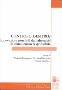 Contro o dentro? Innovazioni possibili dai laboratori di cittadinanza responsabile - Virginio Colmegna,Augusto Palmonari,Tiziano Vecchiato - copertina