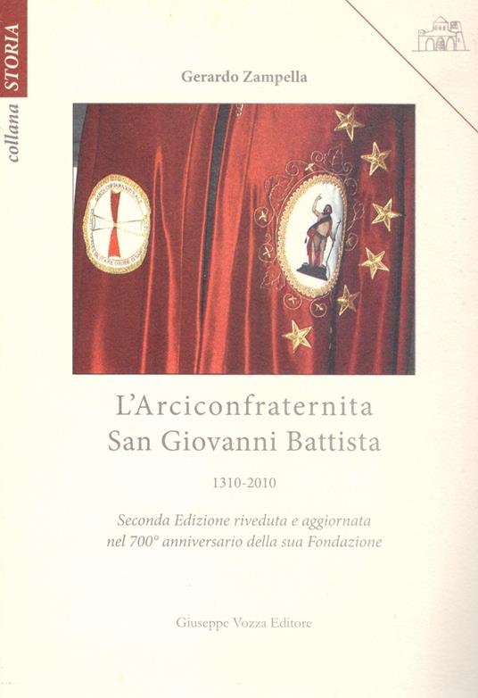 L' Arciconfraternita San Giovanni Battista. 1310-2010 - Gerardo Zampella - copertina