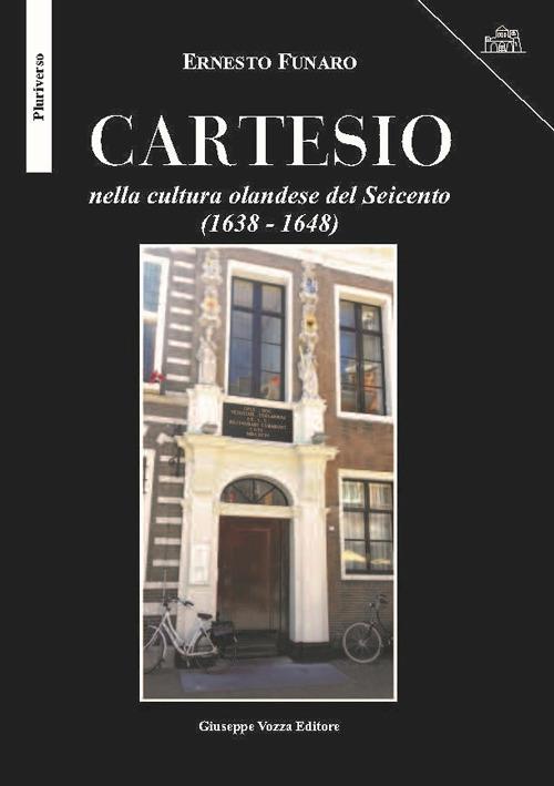 Cartesio. nella cultura olandese del Seicento (1638-1648) - Ernesto Funaro - copertina