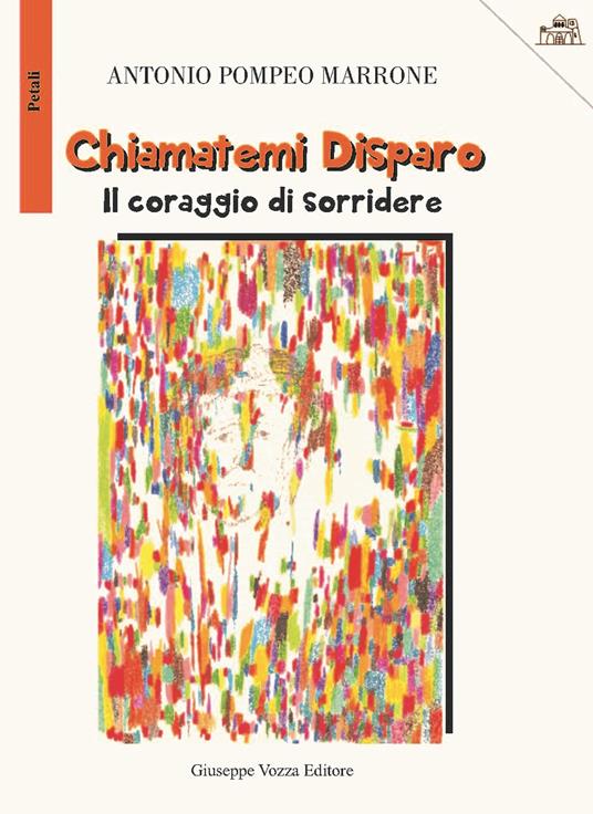 Chiamatemi Disparo. Il coraggio di sorridere - Antonio Pompeo Marrone - copertina